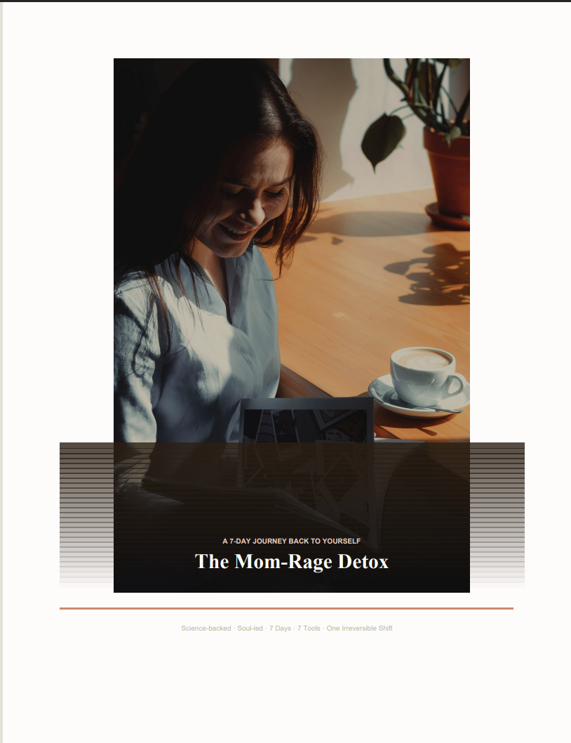 The Mom-Rage Detox: A 7-Day Science-Backed Journey Back to Yourself